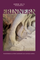 Erinnern - Persönlichkeiten aus Politik, Gesellschaft, Kunst und Kultur erzählen: Persönlichkeiten aus Politik, Gesellschaft, Kunst und Kultur erzählen (German Edition) 3347774930 Book Cover
