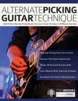 Alternate Picking Guitar Technique: Build Perfect Alternate Picking Speed, Accuracy & Guitar Technique in 90 Musical Exercises 178933246X Book Cover