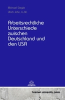 Arbeitsrechtliche Unterschiede zwischen Deutschland und den USA (German Edition) 3689045053 Book Cover