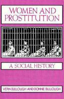 Women and Prostitution: A Social History (New Concepts in Human Sexuality) 0879753722 Book Cover