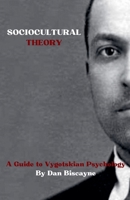 Sociocultural Theory: A Guide to Vygotskian Psychology B0G6DD2R98 Book Cover