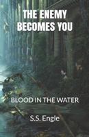 The Enemy Becomes You: Blood in the Water 1724361775 Book Cover