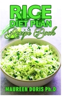 Rice Diet Plan & Recipe Book: Recipes to Feed Your Body the Healthy Way B086Y6J318 Book Cover