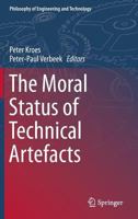 The Moral Status of Technical Artefacts 9400779135 Book Cover