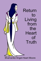 Return to Living from the Heart of Truth 1847995594 Book Cover