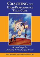 Cracking the High-Performance Team Code: Action Steps for Building Turbocharged Teams 1985582341 Book Cover