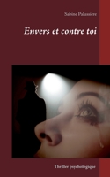 Envers et contre toi 232225410X Book Cover
