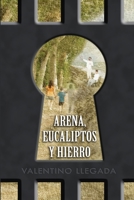 Arena, Eucaliptos y Hierro 0578103443 Book Cover
