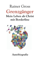 Grenzgänger: Mein Leben als Christ mit Borderline. Autobiografie (German Edition) 376937603X Book Cover