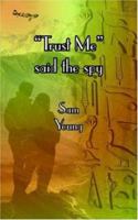 "Trust Me" said the spy 1420867458 Book Cover