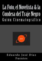La Foto, el Novelista & la Condesa del Traje Negro: Gui�n Cinematogr�fico 1533611777 Book Cover
