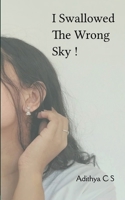 I swallowed the wrong sky ! 1807152316 Book Cover