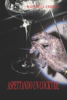 ASPETTANDO UN COCKTAIL (Italian Edition) B0F1KGMSS2 Book Cover