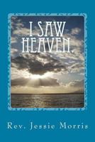 I saw Heaven - The Story of a Young Woman who saw Jesus. 1497344743 Book Cover