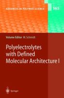 Advances in Polymer Science, Volume 165: Polyelectrolytes with Defined Molecular Architecture I 3642056032 Book Cover