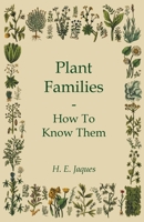 Plant Families: How To Know Them 1446508641 Book Cover