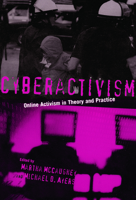 Cyberactivism: Online Activism in Theory and Practice 0415943205 Book Cover