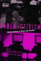 Cyberactivism: Online Activism in Theory and Practice 0415943191 Book Cover