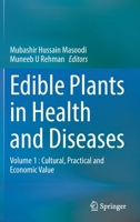 Edible Plants in Health and Diseases: Volume 1 : Cultural, Practical and Economic Value 9811648794 Book Cover