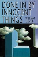 Done in by Innocent Things 0967185165 Book Cover