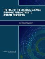 The Role of the Chemical Sciences in Finding Alternatives to Critical Resources: A Workshop Summary 0309254299 Book Cover