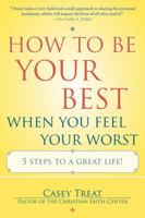 How to Be Your Best When You Feel Your Worst 0425219208 Book Cover