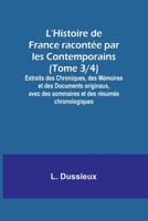L'Histoire de France racontée par les Contemporains (Tome 3/4); Extraits des Chroniques, des Mémoires et des Documents originaux, avec des sommaires et des résumés chronologiques (French Edition) 9357920358 Book Cover