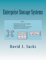 Enterprise Storage Systems: Guide to understanding storage system capabilities, understanding vendor tactics, developing system and vendor requirements, and making informed acquisition decisions 1517511178 Book Cover