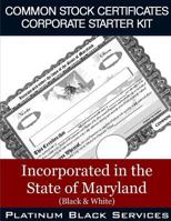 Common Stock Certificates Corporate Starter Kit: Incorporated in the State of Maryland (Black & White) 1544994923 Book Cover