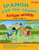 Spanish for the Young: Action Words! 1438000146 Book Cover