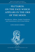Plutarch: On the Face which Appears in the Orb of the Moon Introduction, Edition, English Translation, and Commentary to the Critical Edition 9004458077 Book Cover