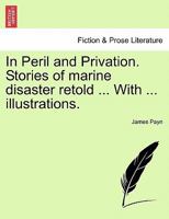 In Peril and Privation: Stories of Marine Disaster Retold 1436880440 Book Cover