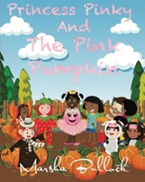 Princess Pinky And The Pink Pumpkin B08LNMSN27 Book Cover