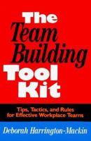 The Team Building Tool Kit: Tips, Tactics, and Rules for Effective Workplace Teams 0814478263 Book Cover