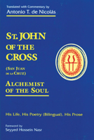 St. John of the Cross (San Juan De LA Cruz): Alchemist of the Soul : His Life, His Poetry (Bilngual), His Prose 0877288593 Book Cover