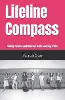 Lifeline Compass: Finding Purpose and Direction in the Journey of Life B0F2GBPGGD Book Cover