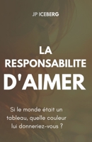 LA RESPONSABILITÉ D’AIMER (French Edition) B0GZGXQX1T Book Cover