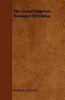 The Great Empress Dowager of China 101793696X Book Cover