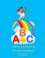 Unicorn Handwriting Practice Workbook coloring Unicorn Tracing Alphabet: Alphabet with Unicorn - Preschool Writing Workbook with Sight Words for ... Coloring awesome and magical Unicorn B08HG7TXPR Book Cover