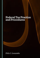 Federal Tax Practice and Procedures 1036444686 Book Cover