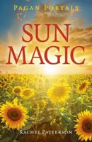 Sun Magic: How to Live in Harmony with the Solar Year (Pagan Portals) 1789041015 Book Cover