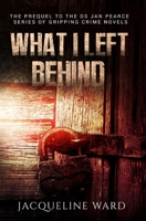 What I Left Behind 1504086007 Book Cover