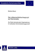 Der Voelkerrechtliche Anspruch Auf Demokratie: Zur Rolle Internationaler Organisationen Im Weltweiten Demokratisierungsprozeß 3631341865 Book Cover