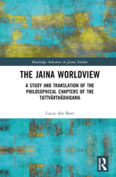The Jaina Worldview: A Study and Translation of the Philosophical Chapters of the Tattvārthādhigama 1032370076 Book Cover