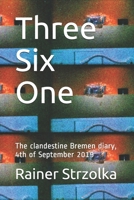 Three Six One: The clandestine Bremen diary, 4th of September 2019 1671099761 Book Cover