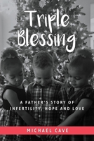 Triple Blessing : A Father's Story of Infertility, Hope and Love 1733174206 Book Cover