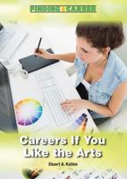 Careers If You Like the Arts 1682820084 Book Cover