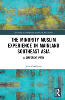The Minority Muslim Experience in Mainland Southeast Asia: A Different Path 1032011203 Book Cover