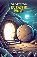 The Empty Tomb: 100 Easter Poems B0F1X9B23M Book Cover