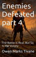 Enemies Defeated part 4: The battle is real so is the victory B0G4M7JJ52 Book Cover
